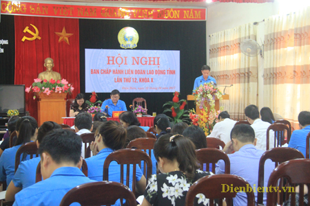 Toàn cảnh Hội nghị Ban Chấp hành Liên đoàn Lao động tỉnh Điện Biên lần thứ 12 (Khóa X).
