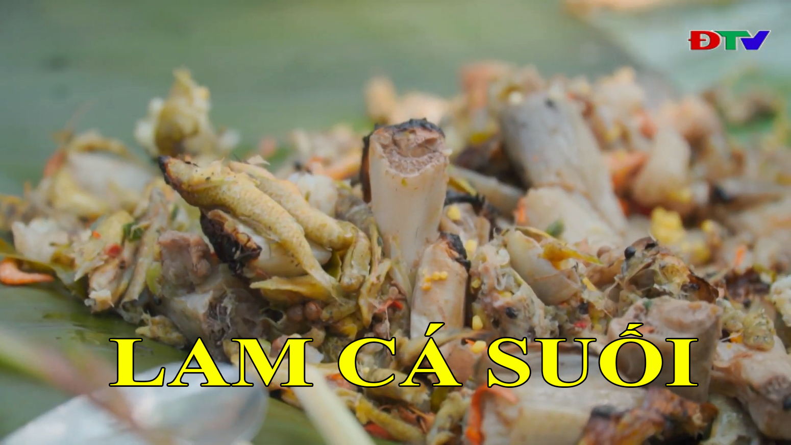 Ẩm thực Điện Biên (Ngày 7/6/2020): Lam cá suối và món gà nướng bùn