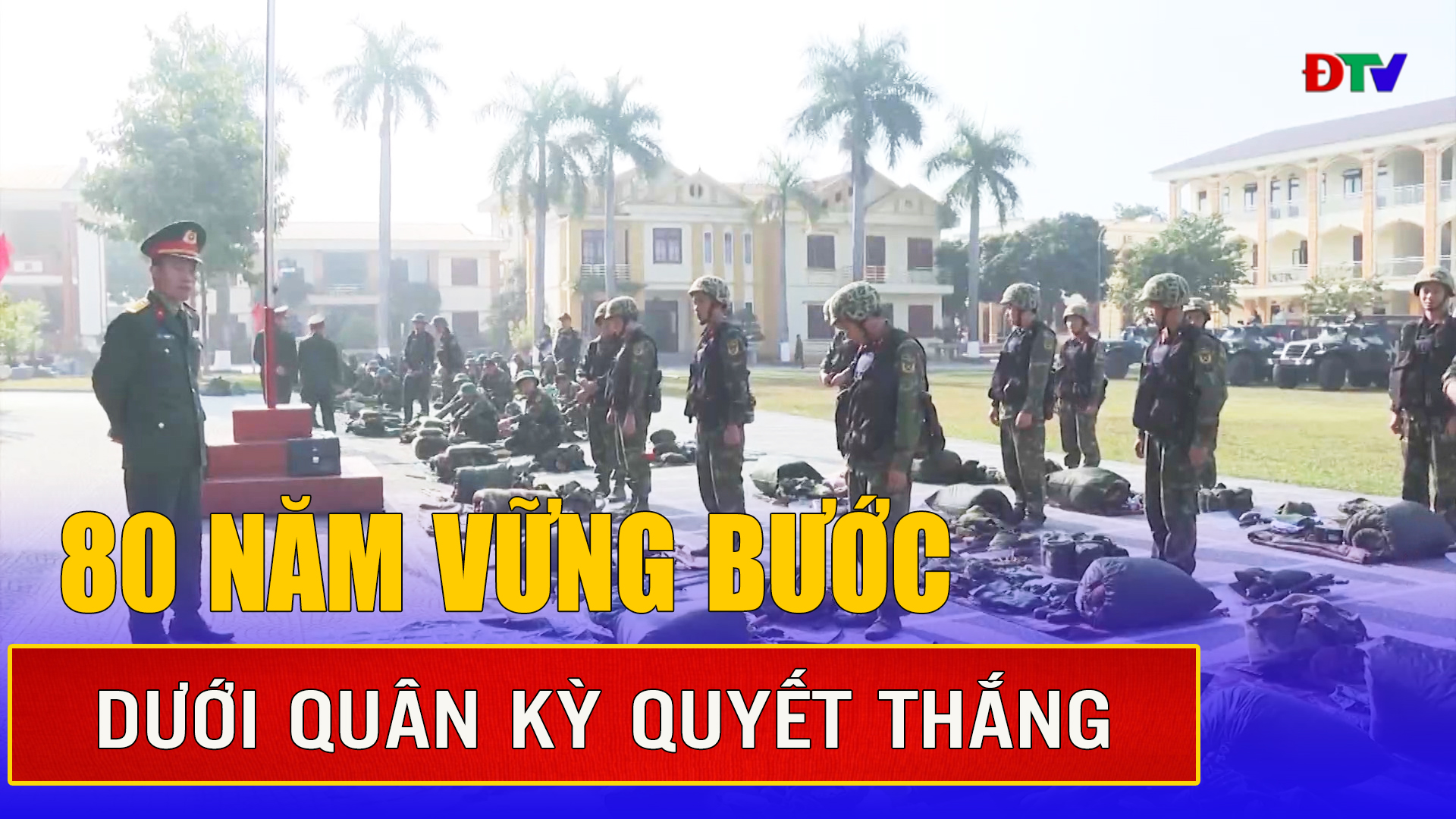 80 năm vững bước dưới Quân kỳ Quyết thắng