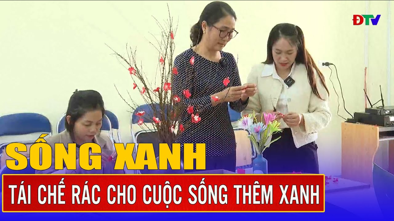 Tái chế rác cho cuộc sống thêm xanh