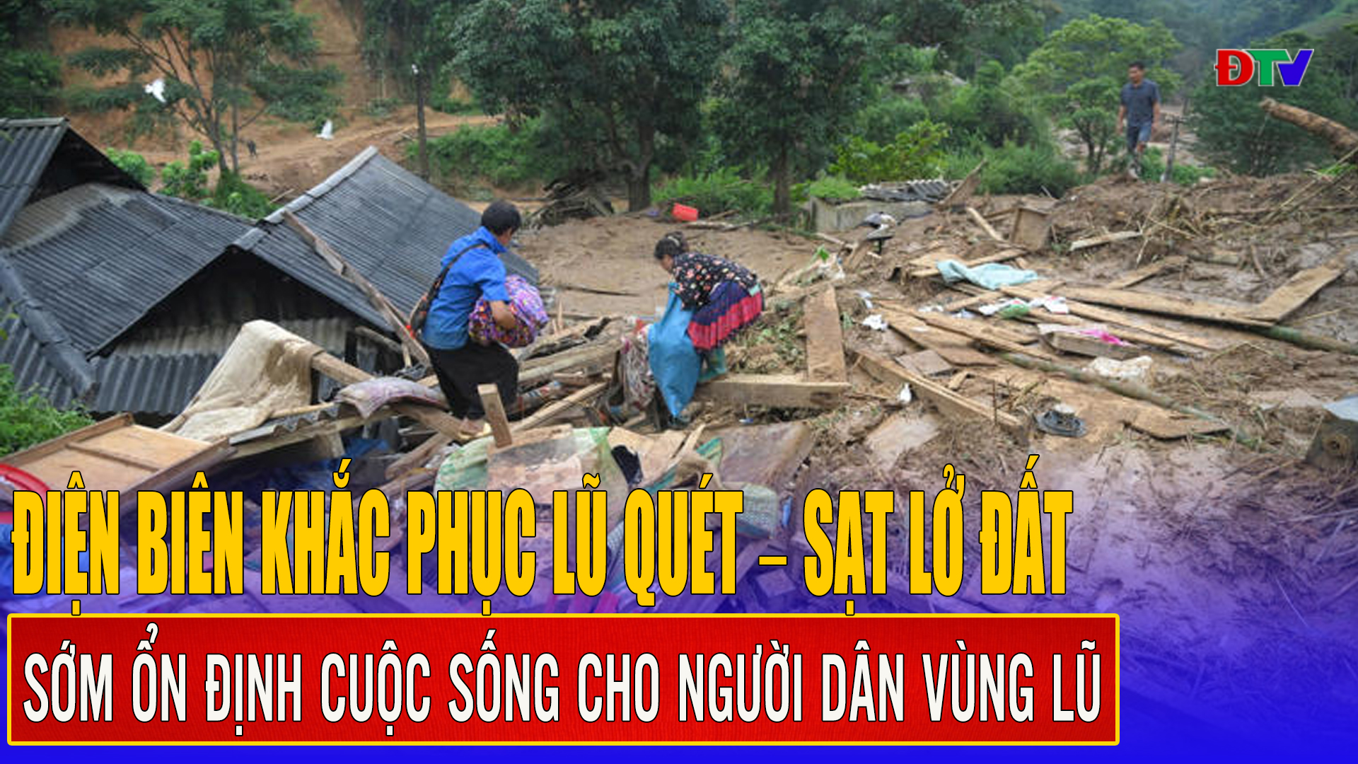 Điện Biên khắc phục lũ quét - sạt lở đất