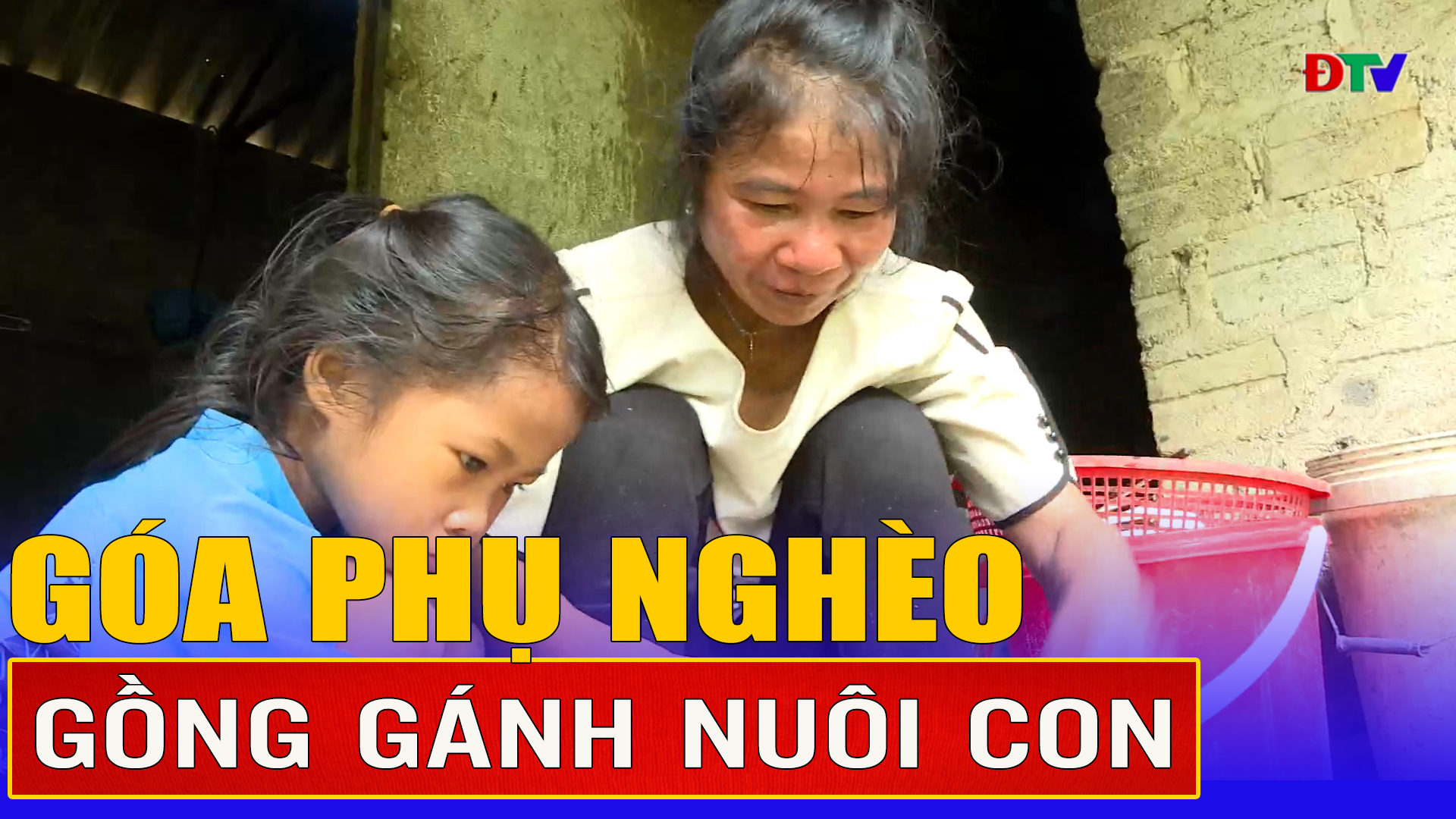 Góa phụ nghèo gồng gánh nuôi con