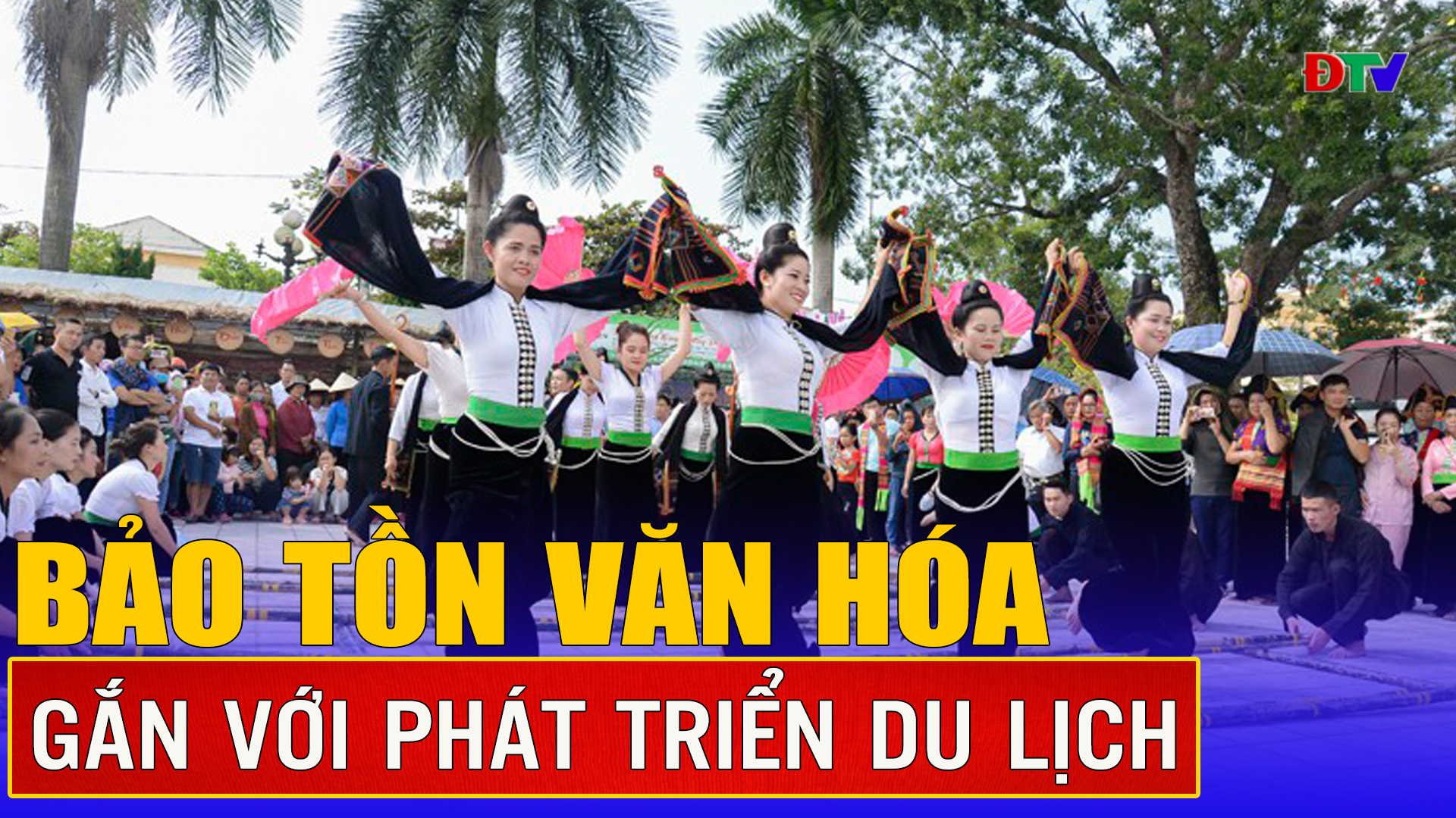 Bảo tồn văn hóa gắn với phát triển du lịch